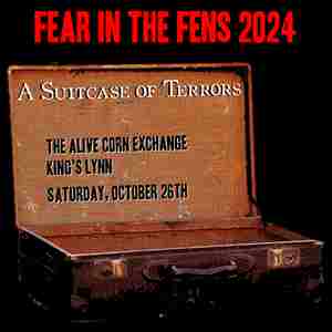 Fear in The Fens 2024 Sat 26th ONLY